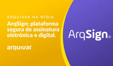 Chega ao mercado a ArqSign, plataforma de assinatura eletrônica e digital com processo considerado o mais seguro