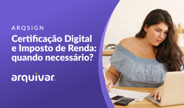Certificação Digital e Imposto de Renda: quando é necessário?
